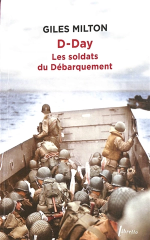 D-Day : les soldats du Débarquement - Giles Milton