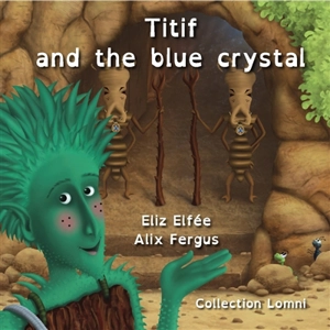 Titif and the blue crystal - Alix Fergus