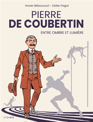 Pierre de Coubertin : entre ombre et lumière - Xavier Bétaucourt