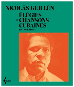 Elégies et chansons cubaines - Nicolas Guillén