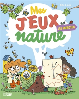 Les insectes : mes jeux nature : dès 6 ans - Virginie Loubier