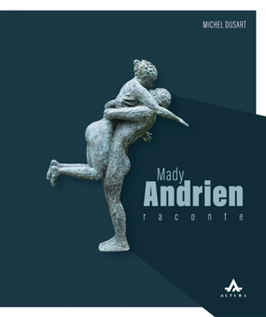 Mady Andrien raconte - Michel Dusart