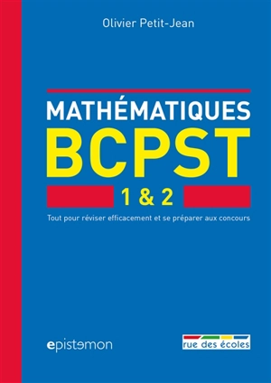 Mathématiques, BCPST 1 & 2 : tout pour réviser efficacement et se préparer aux concours - Olivier Petit-Jean
