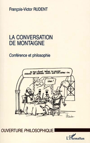 La conversation de Montaigne : conférence et philosophie - François-Victor Rudent