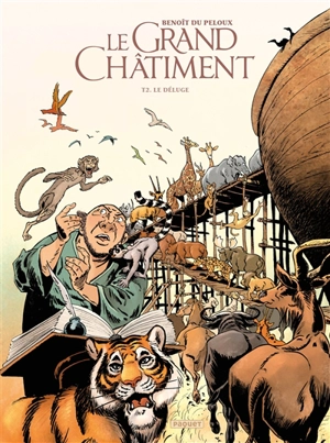 Le grand châtiment. Vol. 2. Le déluge - Benoît Du Peloux