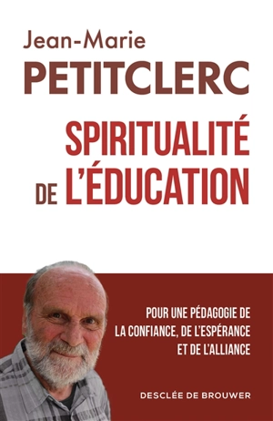 Spiritualité de l'éducation - Jean-Marie Petitclerc