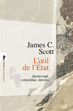 L'oeil de l'Etat : moderniser, uniformiser, détruire - James C. Scott