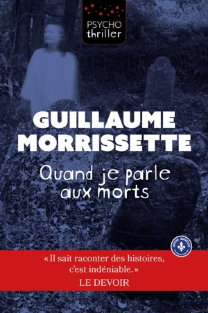 Quand je parle aux morts - Guillaume Morrissette