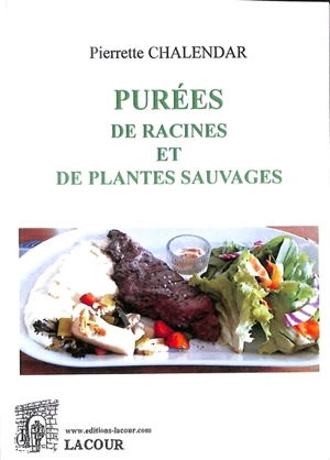 Purées de racines et de plantes sauvages - Pierrette Chalendar