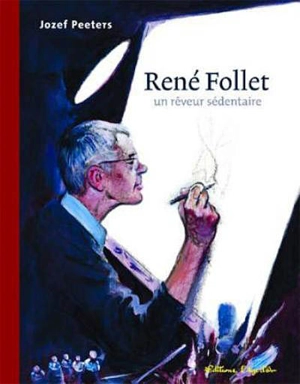 René Follet : un rêveur sédentaire - Jozef Peeters