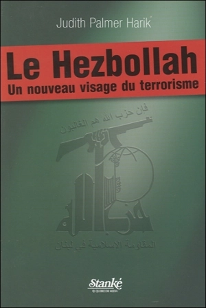 Le Hezbollah : un nouveau visage du terrorisme - Judith Palmer Harik