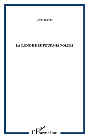 La Ronde des fourmis folles. Difé an ti poulayé - Elyse Telchid