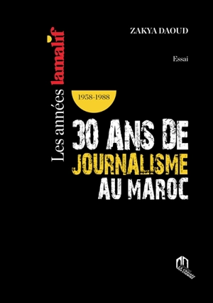 Les années Lamalif 1958-1988 : 30 ans de journalisme au Maroc - Zakia Daoud