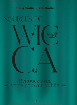 Sources de wicca : renouez avec votre pouvoir oublié - Daisy Bodin