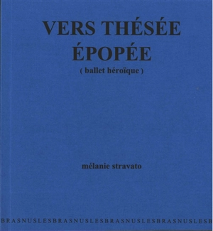 Vers Thésée, épopée : ballet héroïque - Mélanie Stravato