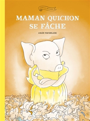 Maman Quichon se fâche - Anaïs Vaugelade