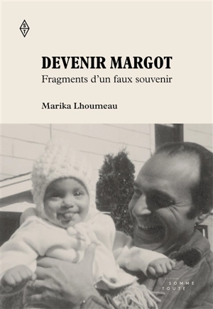 Devenir Margot : Fragments d'un faux souvenir - Lhoumeau, Marika