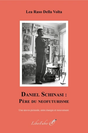 Daniel Schinasi, père du néofuturisme : une oeuvre picturale, entre énergie et mouvement - Lea Raso della Volta