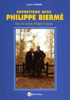 Entretiens avec Philippe Biermé : dans les secrets d'Edgar P. Jacobs - Philippe Biermé