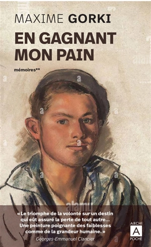 Mémoires. Vol. 2. En gagnant mon pain : mémoires autobiographiques. Ma vie - Maxime Gorki