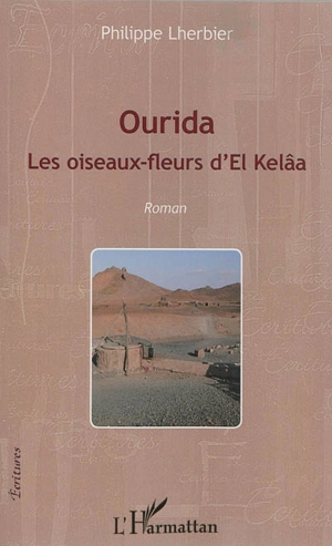 Ourida : les oiseaux-fleurs d'el Kelâa - Philippe Lherbier