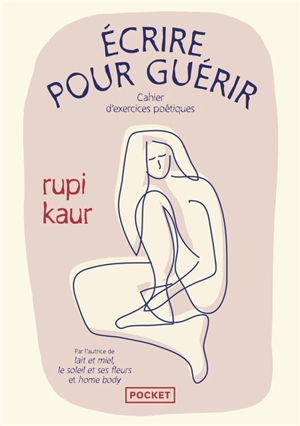 Ecrire pour guérir : cahier d'exercices poétiques - Rupi Kaur
