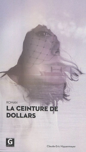 La ceinture de dollars - Claude-Eric Hippenmeyer