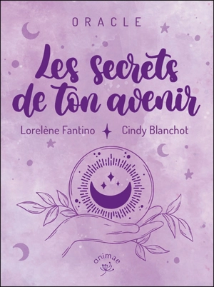 Les secrets de ton avenir : oracle - Lorelène Fantino