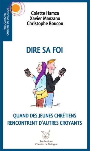 Dire sa foi : quand des jeunes chrétiens rencontrent d'autres croyants - Colette Hamza