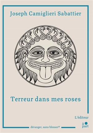 Terreur dans mes roses - Joseph Camiglieri Sabattier