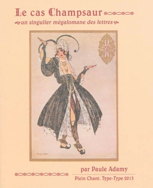Le cas Champsaur : un singulier mégalomane des lettres - Paule Adamy