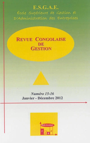 Revue congolaise de gestion, n° 15-16 - École supérieure de gestion et d'administration des entreprises (Brazzaville)