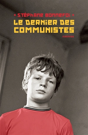 Le dernier des communistes - Stéphane Bonnefoi