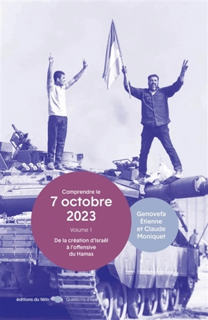 Comprendre le 7 octobre 2023. Vol. 1. De la création d'Israël à l'offensive du Hamas - Claude Moniquet