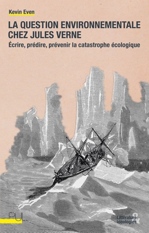 La question environnementale chez Jules Verne : écrire, prédire, prévenir la catastrophe écologique - Kevin Even