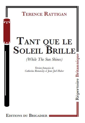 Tant que le soleil brille. While the sun shines - Terence Rattigan