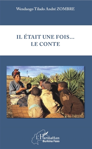 Il était une fois... le conte - Wendaogo Tilado André Zombre