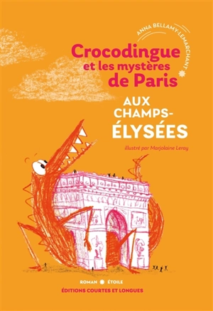 Crocodingue et les mystères de Paris. Vol. 2. Aux Champs-Elysées - Anna Bellamy-Lemarchant