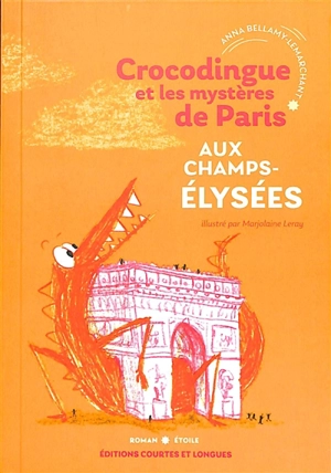Crocodingue et les mystères de Paris. Vol. 2. Aux Champs-Elysées - Anna Bellamy-Lemarchant