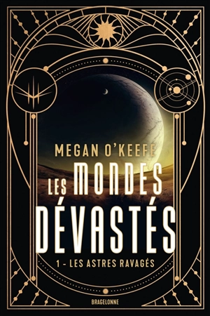 Les mondes dévastés. Vol. 1. Les astres ravagés - Megan O'Keefe