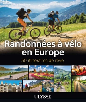 Randonnées à vélo en Europe : 50 itinéraires de rêve - Collectif Ulysse