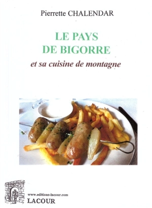 Le pays de Bigorre et sa cuisine de montagne - Pierrette Chalendar