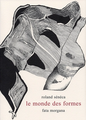 Le monde des formes - Roland Sénéca