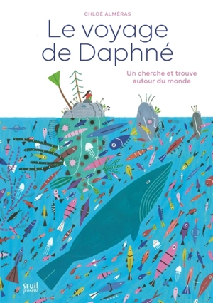 Le voyage de Daphné : un cherche et trouve autour du monde - Chloé Alméras