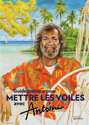 Guide pratique pour mettre les voiles avec Antoine - Antoine