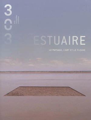 Trois cent trois-Arts, recherches et créations, n° 122. Estuaire : le paysage, l'art et le fleuve