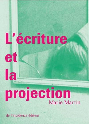 L'écriture et la projection - Marie Martin