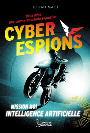 Cyberespions. Vol. 1. Intelligence artificielle - Logan Macx