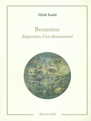 Benanteur : empreintes d'un cheminement - Djilali Kadid