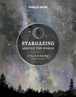 Stargazing around the world : a tour of the night sky - Valerie Stimac